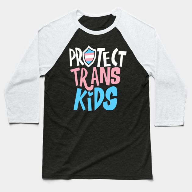 Protect Trans Kids Baseball T-Shirt by Teeger Apparel